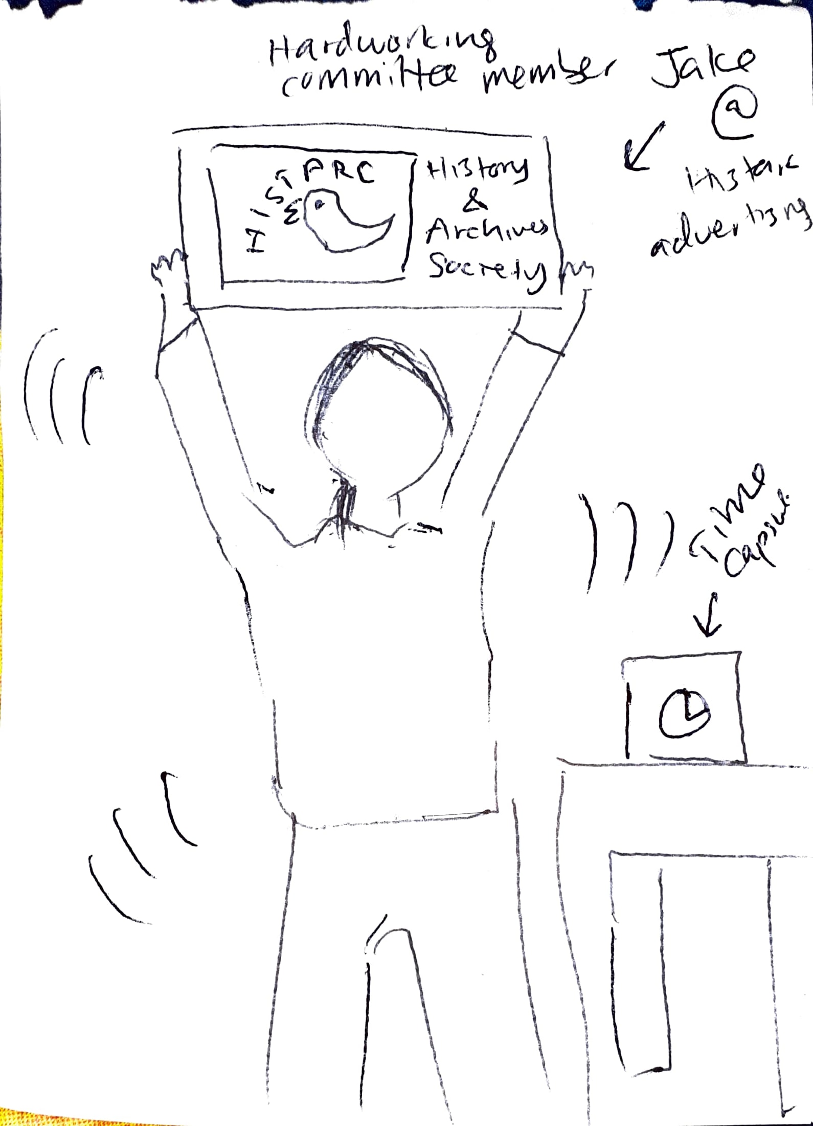 A drawing of hardworking committee member, Jake @ HistArc advertising holding a HistArc sign infront of the time capsule.